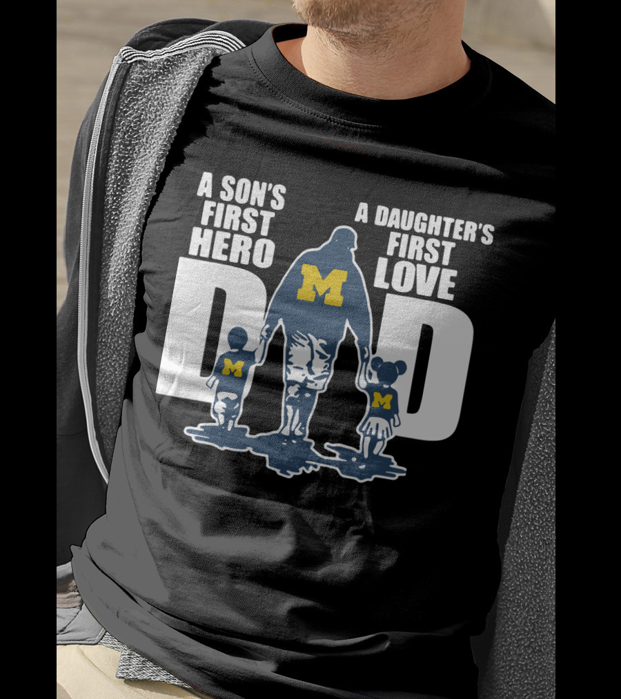 Michigan Wolverines Dad A Son's First Hero A Daughter's First Love Walking Family T-Shirt