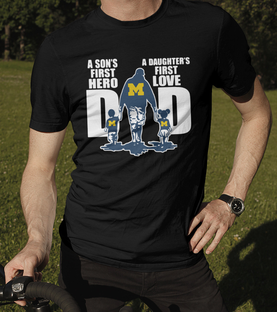 Michigan Wolverines Dad A Son's First Hero A Daughter's First Love Walking Family T-Shirt