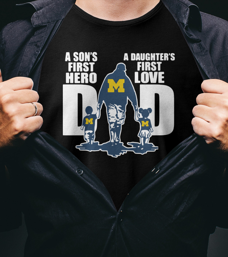 Michigan Wolverines Dad A Son's First Hero A Daughter's First Love Walking Family T-Shirt