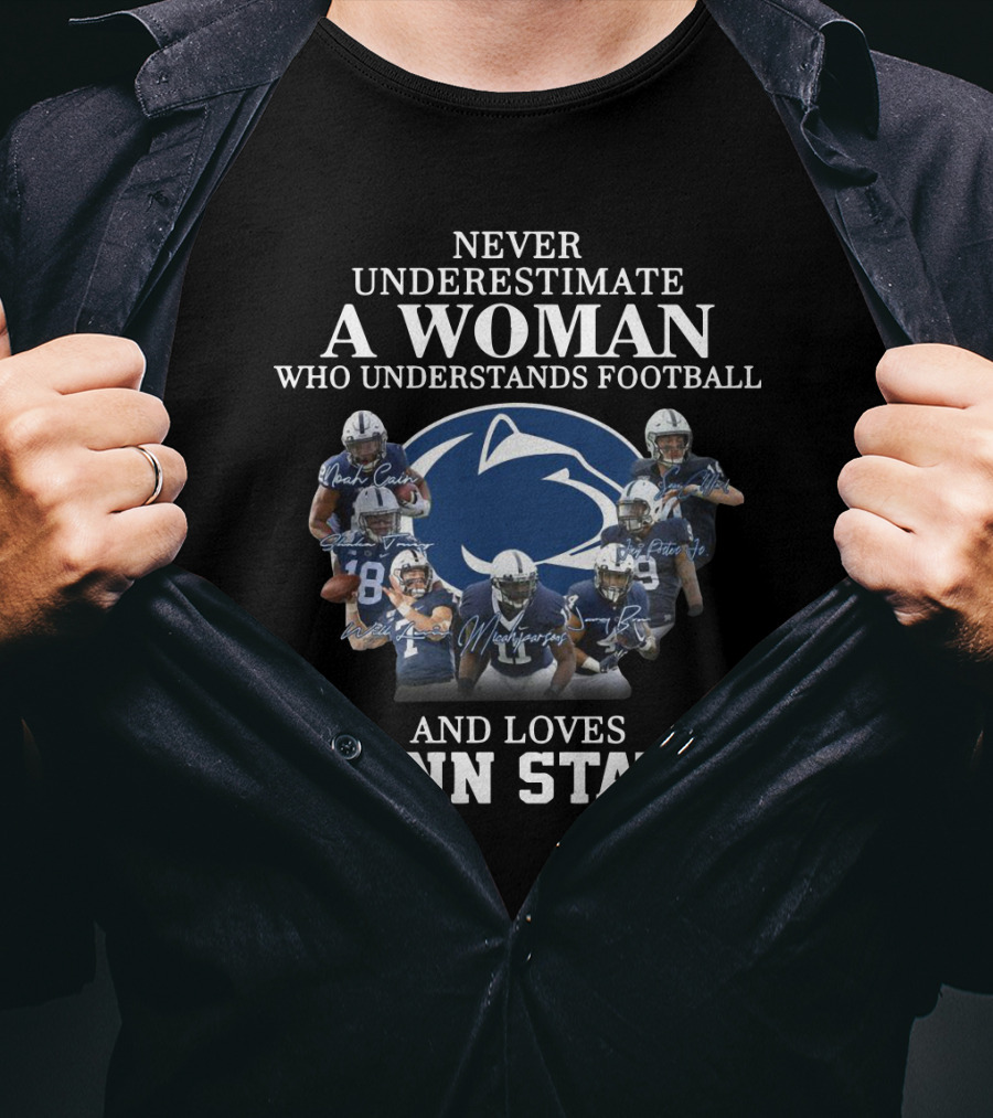 Never Underestimate A Woman Who Understands Football And Loves Penn State Football Players T-Shirt
