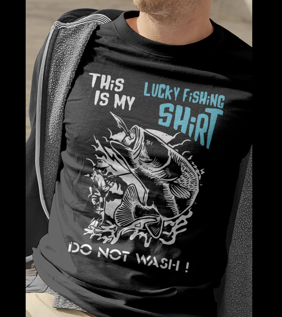 This Is My Lucky Fishing Shirt Do Not Wash T-Shirt