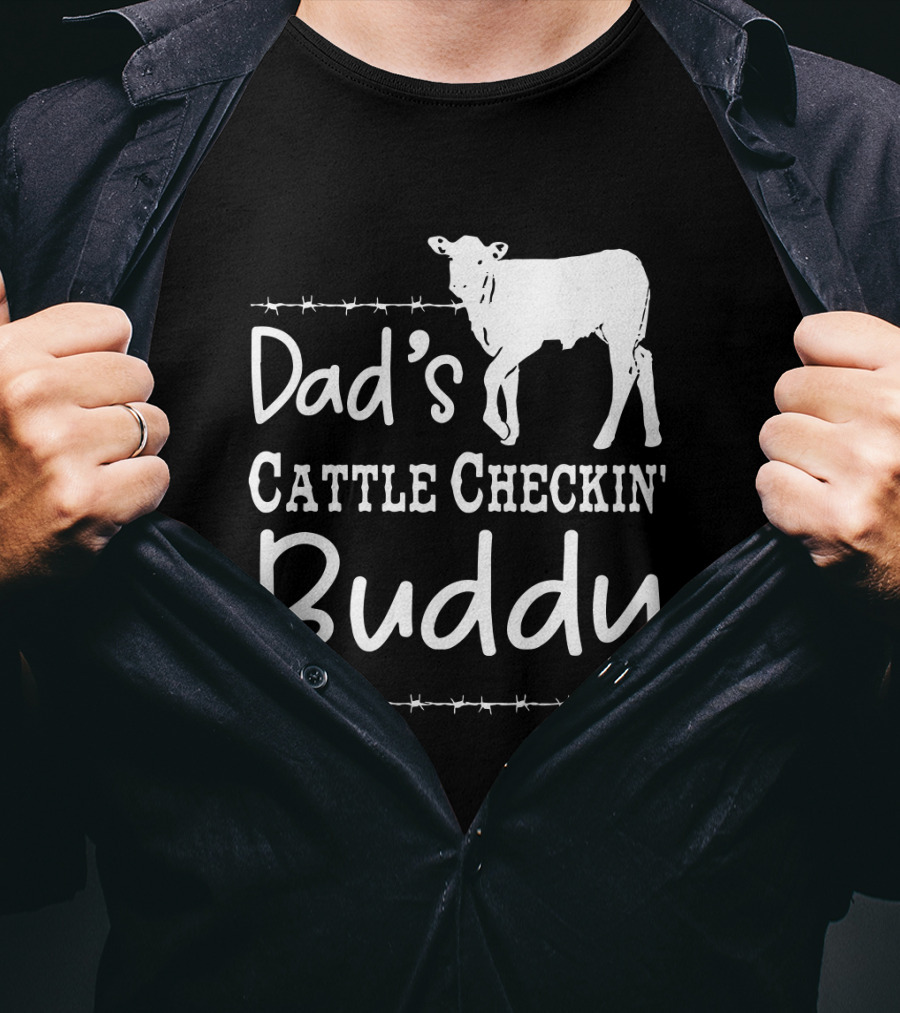 Dad's Cattle Checkin' Buddy With Cow And Barbed Wire T-Shirt