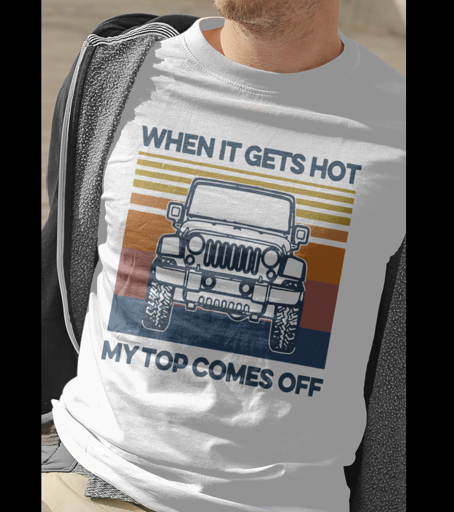 When It Gets Hot My Top Comes Off Vintage Jeep Stripes T-Shirt