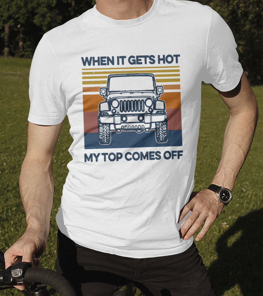 When It Gets Hot My Top Comes Off Vintage Jeep Stripes T-Shirt
