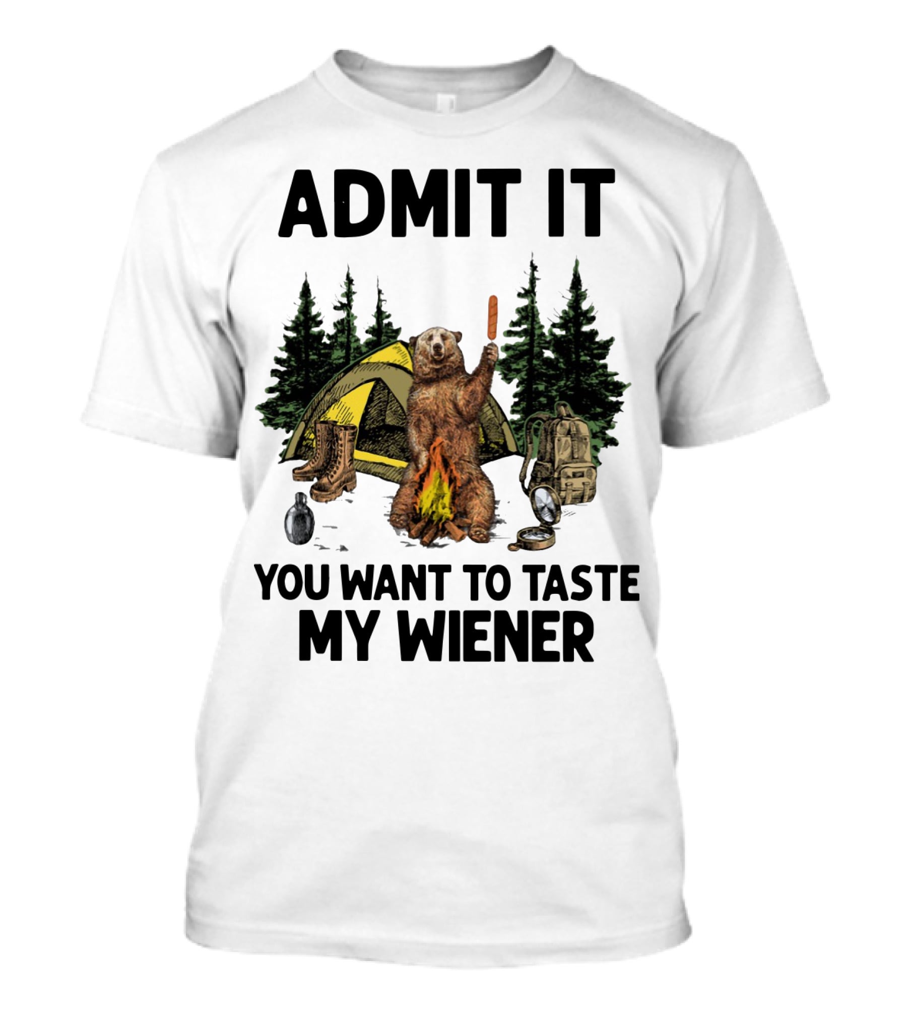 Admit It Bear Camping You Want To Taste My Wiener T-Shirt