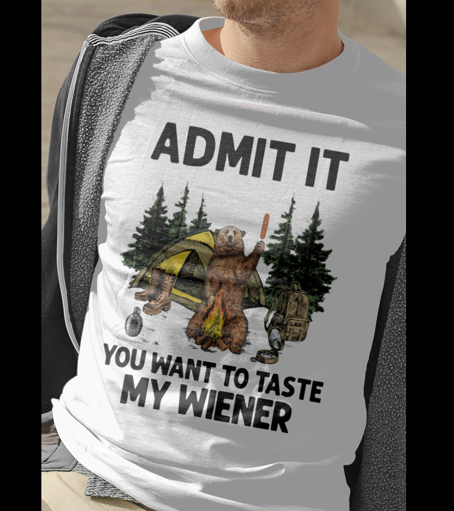 Admit It Bear Camping You Want To Taste My Wiener T-Shirt