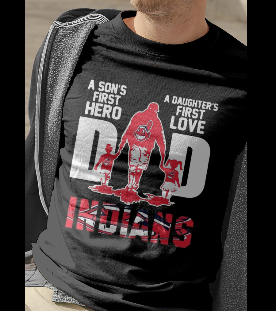 A Son’s First Hero A Daughter’s First Love Dad Indians T-Shirt
