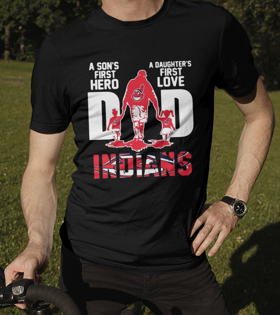 A Son’s First Hero A Daughter’s First Love Dad Indians T-Shirt