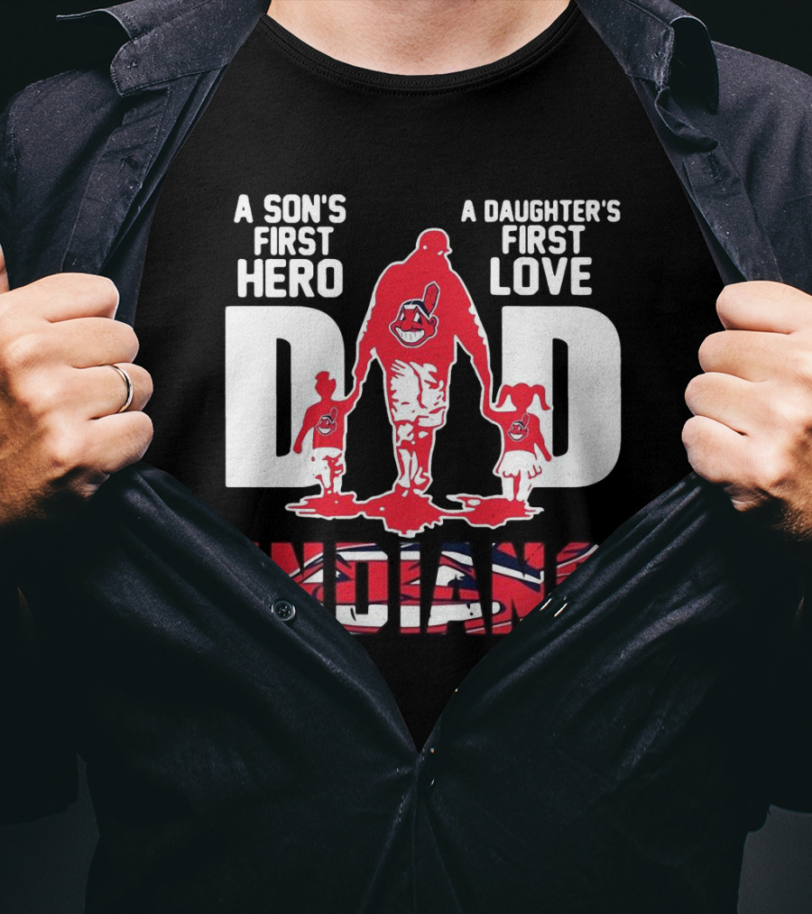 A Son’s First Hero A Daughter’s First Love Dad Indians T-Shirt