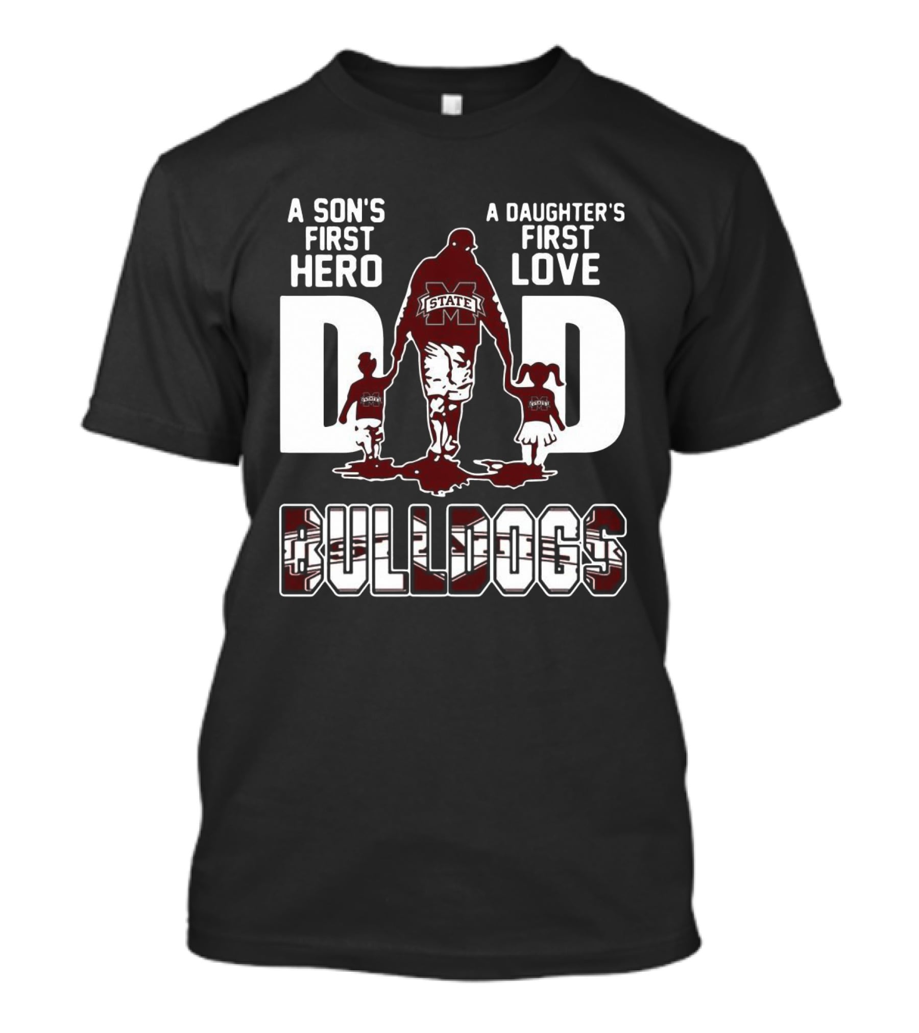 A Son's First Hero A Daughter's First Love Dad Bulldogs State T-Shirt