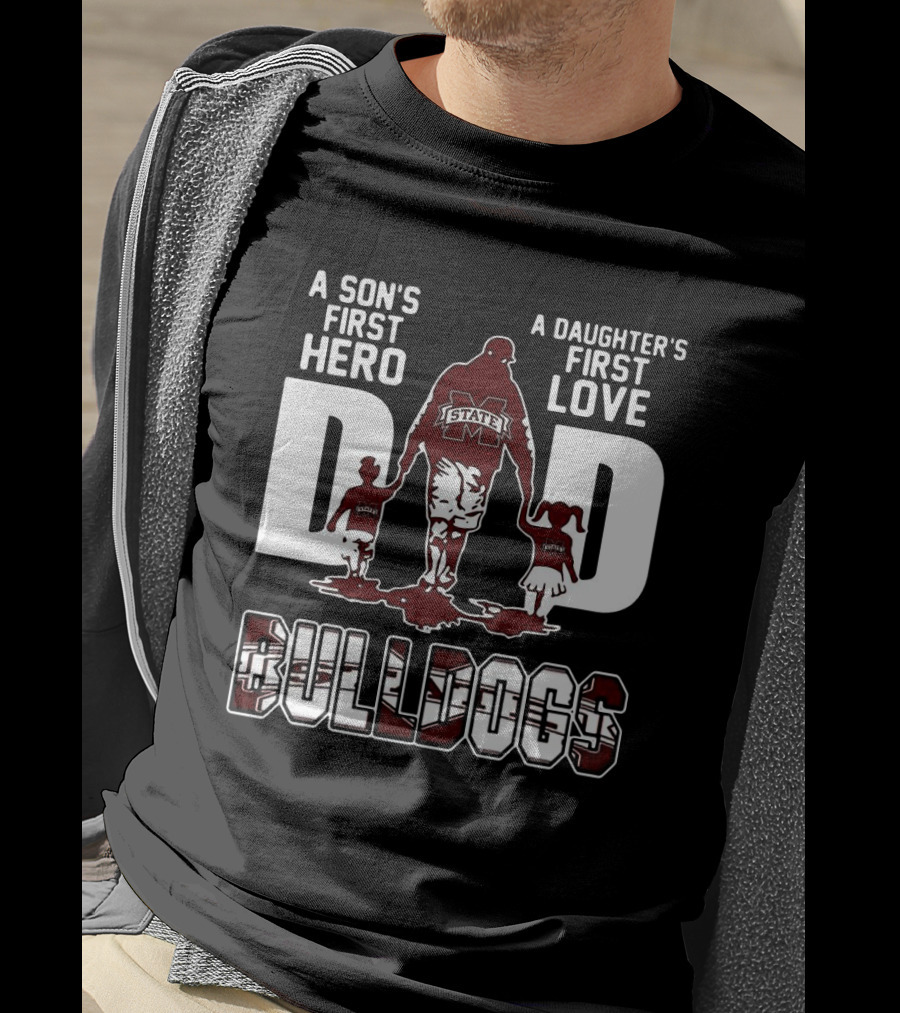 A Son's First Hero A Daughter's First Love Dad Bulldogs State T-Shirt