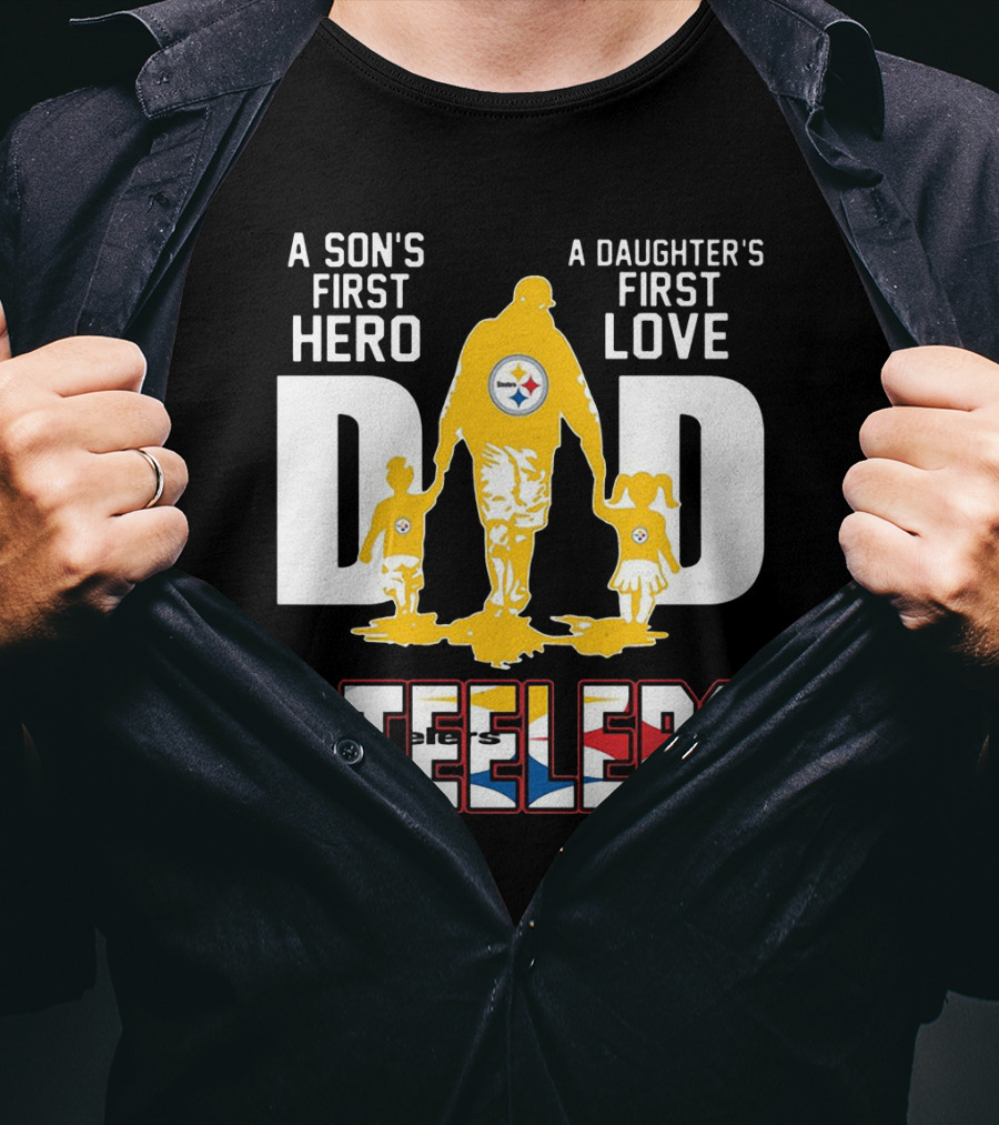 Steelers Dad A Son's First Hero A Daughter's First Love T-Shirt