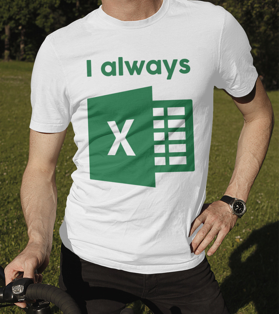 Jacqui Collins I Always Excel Spreadsheet Humor T-Shirt