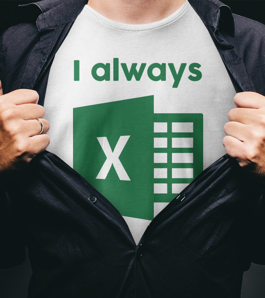 Jacqui Collins I Always Excel Spreadsheet Humor T-Shirt