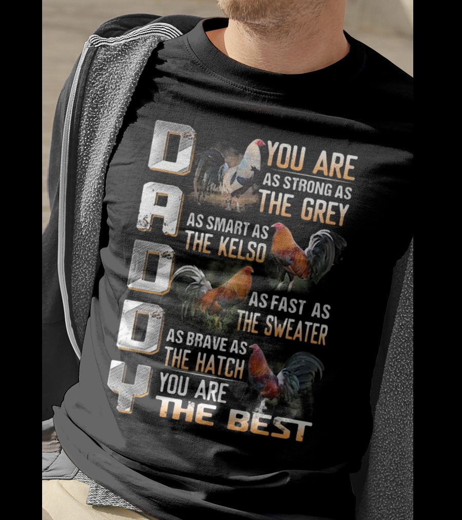 Daddy You Are As Strong As The Grey As Smart As The Kelso As Fast As The Sweater As Brave As The Hatch You Are The Best T-Shirt