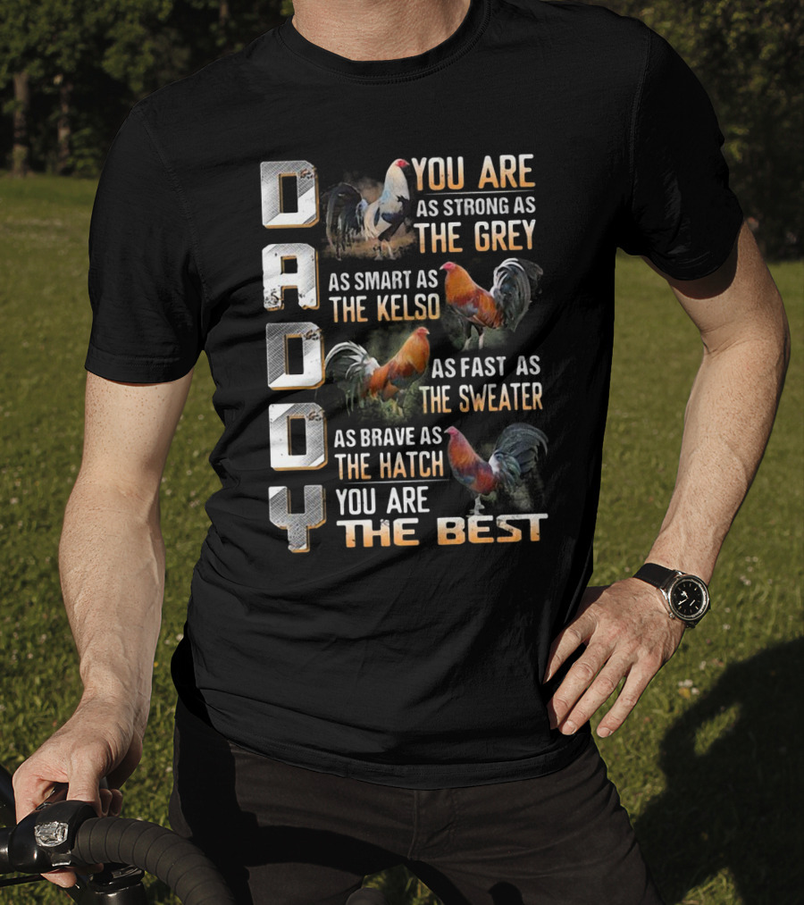 Daddy You Are As Strong As The Grey As Smart As The Kelso As Fast As The Sweater As Brave As The Hatch You Are The Best T-Shirt