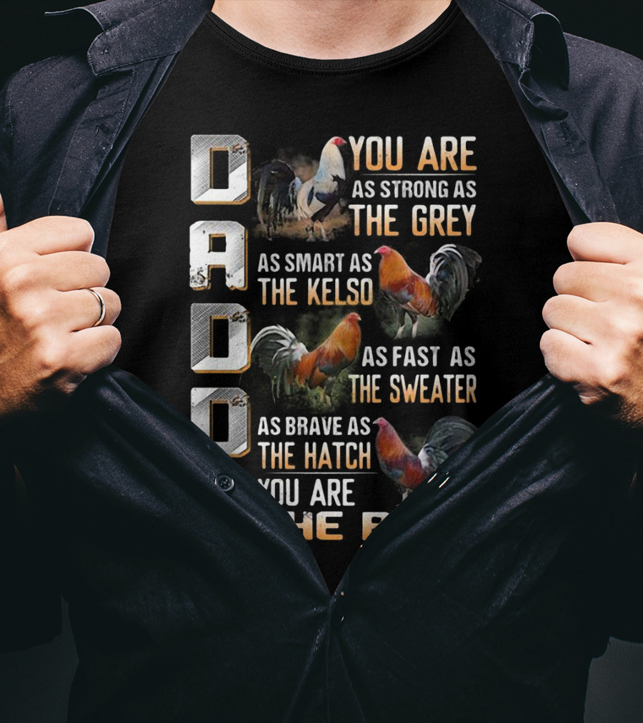 Daddy You Are As Strong As The Grey As Smart As The Kelso As Fast As The Sweater As Brave As The Hatch You Are The Best T-Shirt