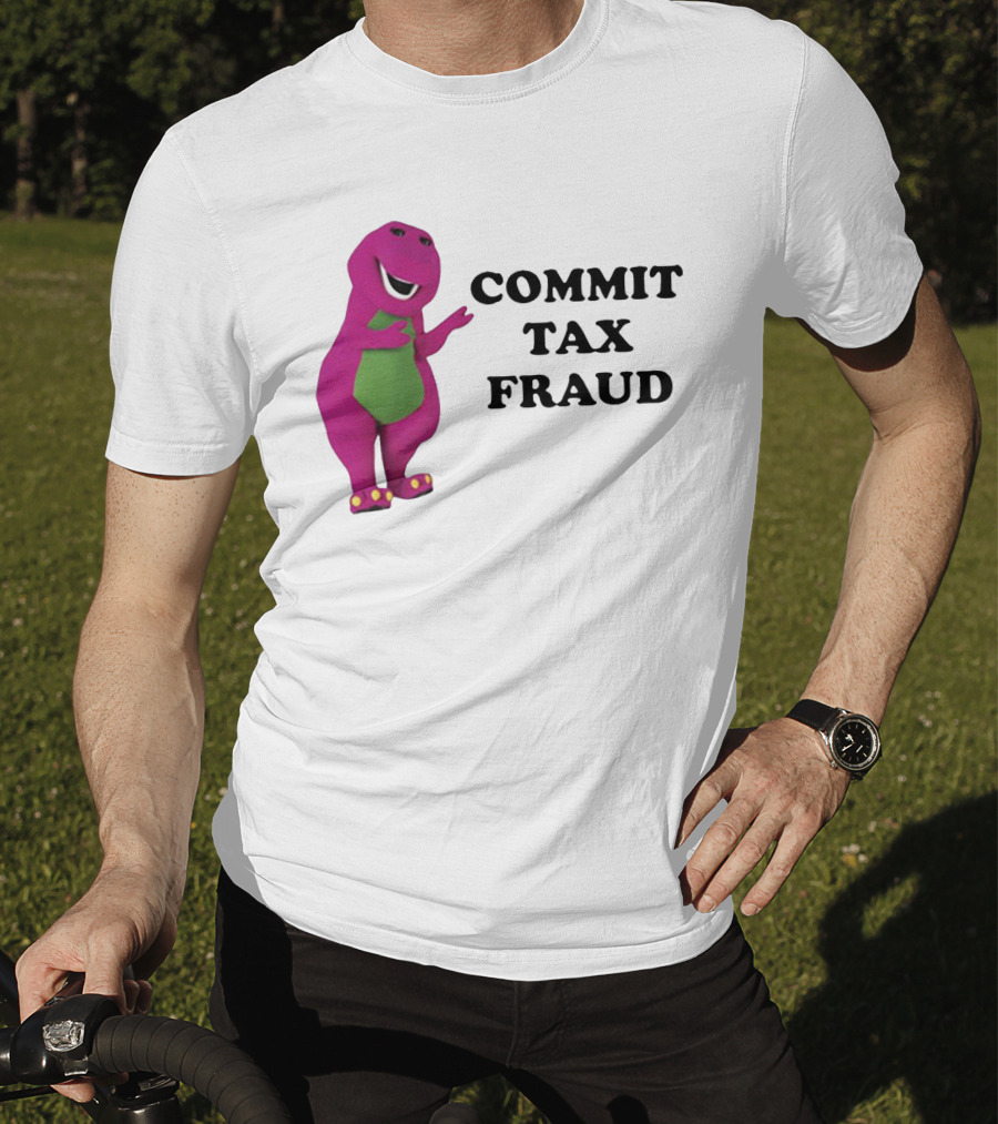 Barney Commit Tax Fraud T-Shirt