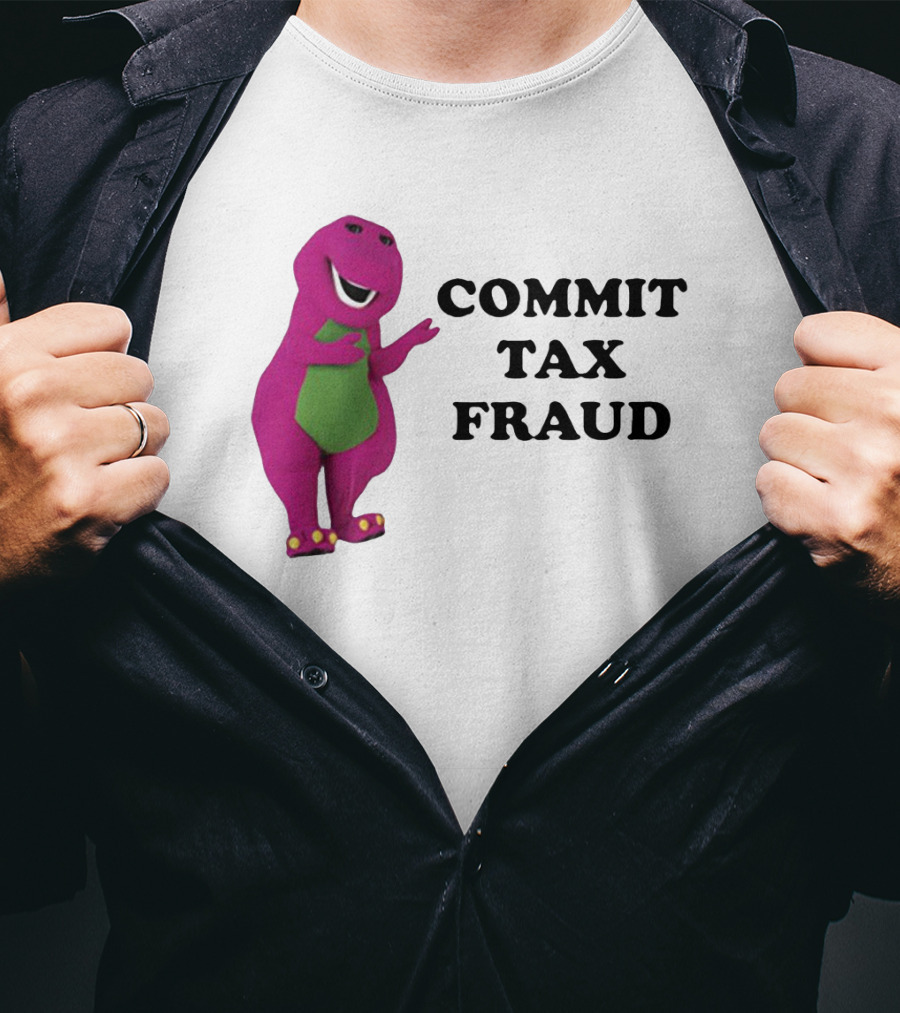 Barney Commit Tax Fraud T-Shirt