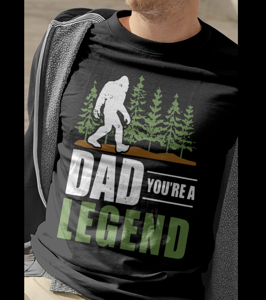 Big Foot Dad You're A Legend Forest T-Shirt