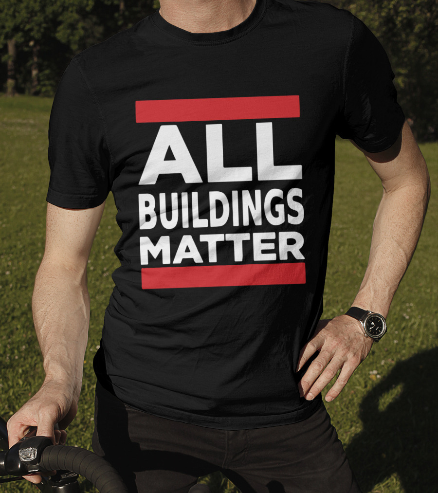 ALL BUILDINGS MATTER T-Shirt