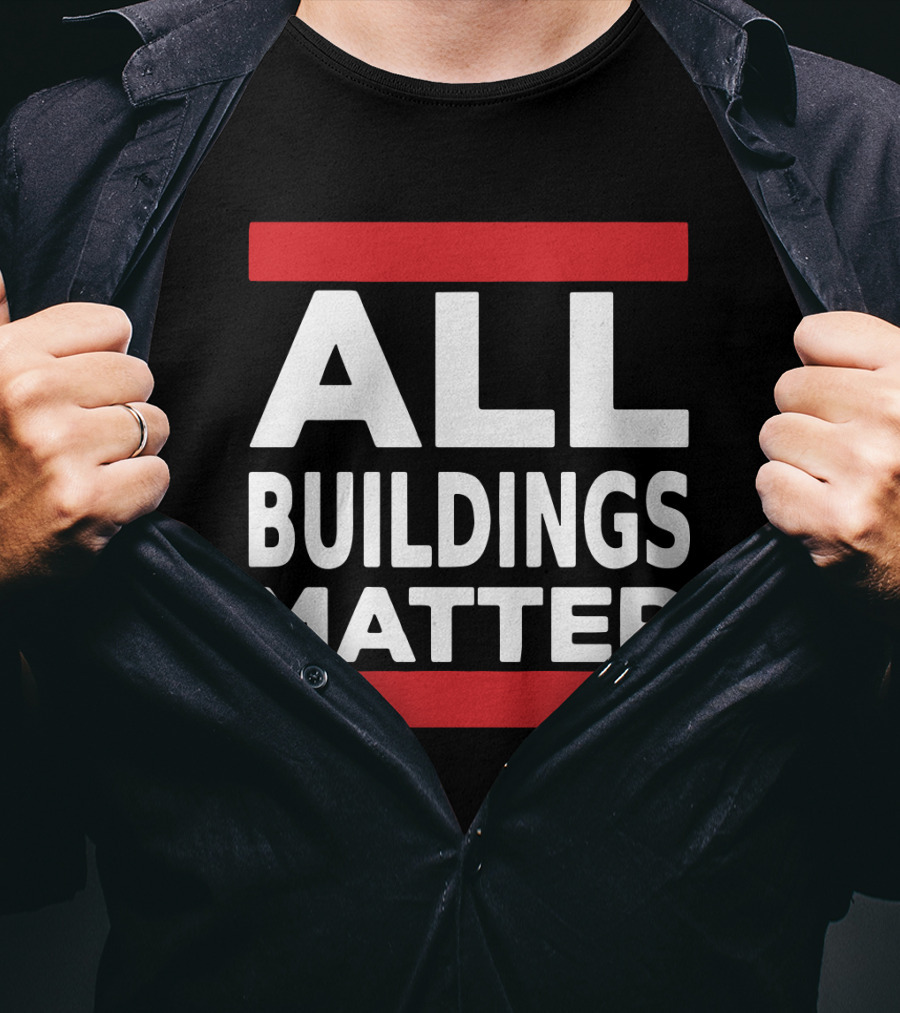 ALL BUILDINGS MATTER T-Shirt