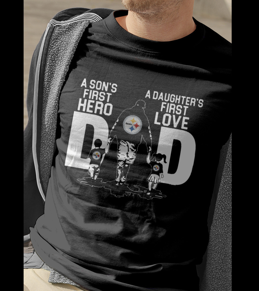 Pittsburgh Steelers Dad A Son's First Hero A Daughter's First Love T-Shirt