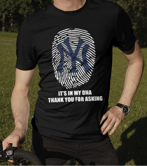 New York Yankees It's In My DNA Thank You For Asking Fingerprint T-Shirt