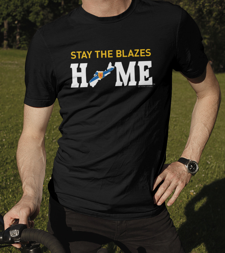 Stay The Blazes Home Nova Scotia Map My Home T-Shirt