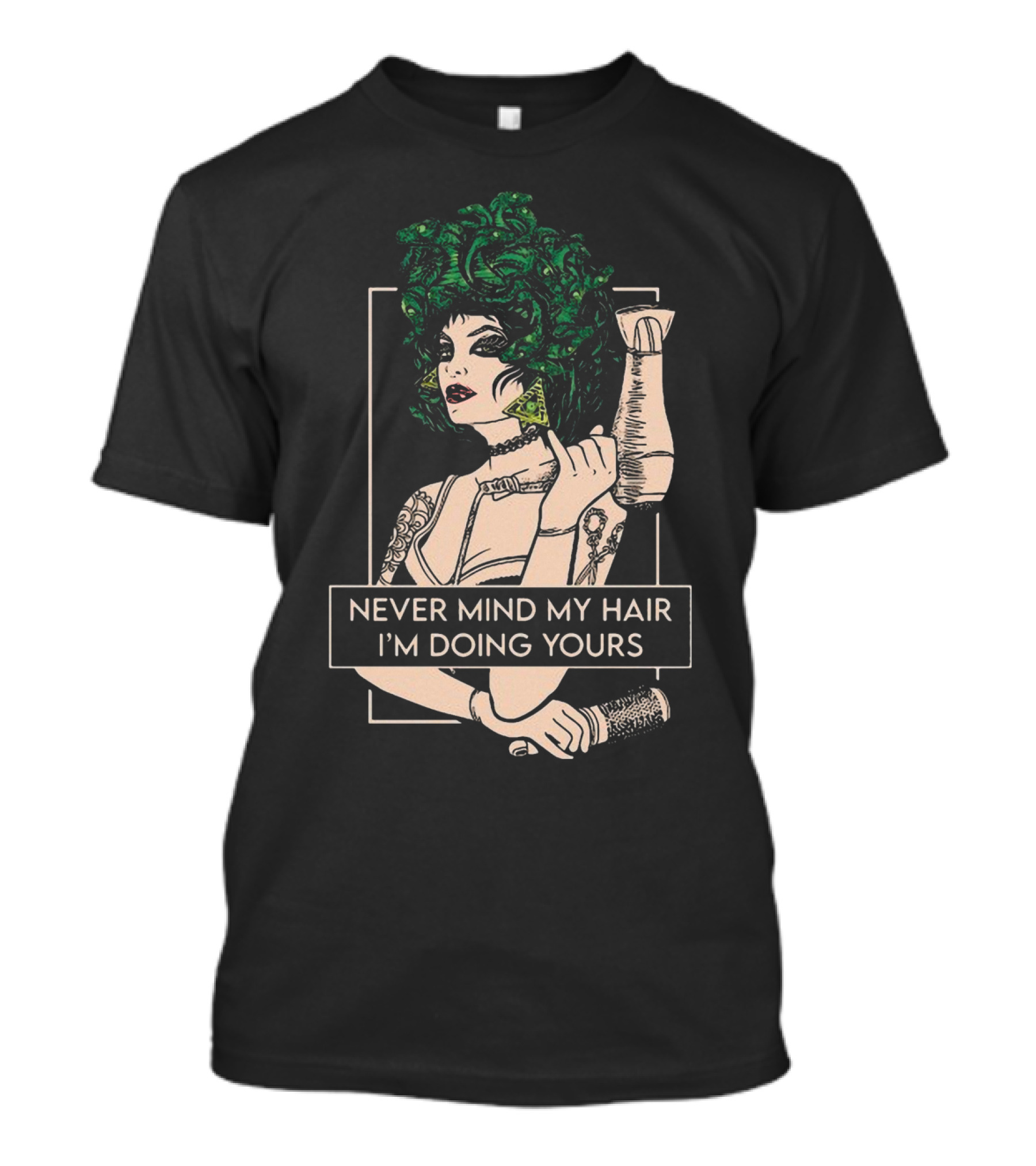 Never Mind My Hair I'm Doing Yours Hairdresser Illustration With Green Hair Woman Holding Hairdryer T-Shirt