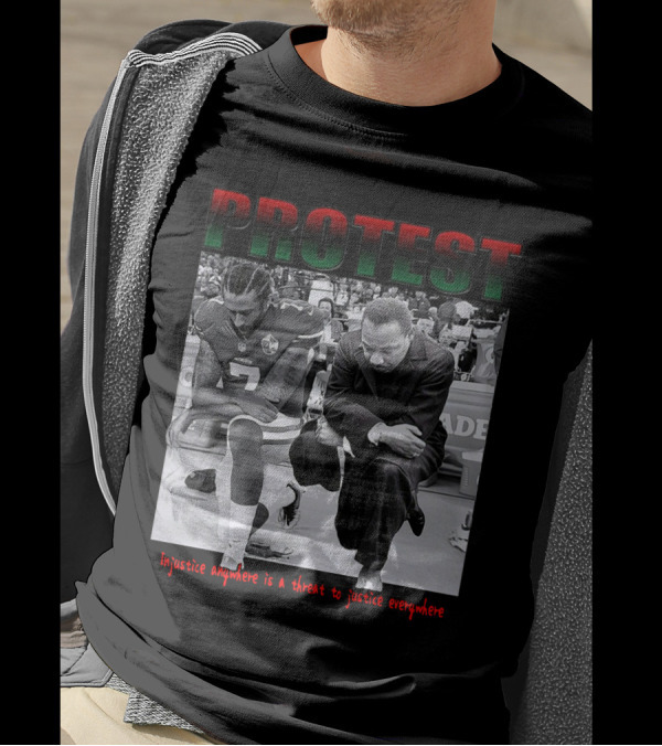 PROTEST Injustice Anywhere Is A Threat To Justice Everywhere T-Shirt
