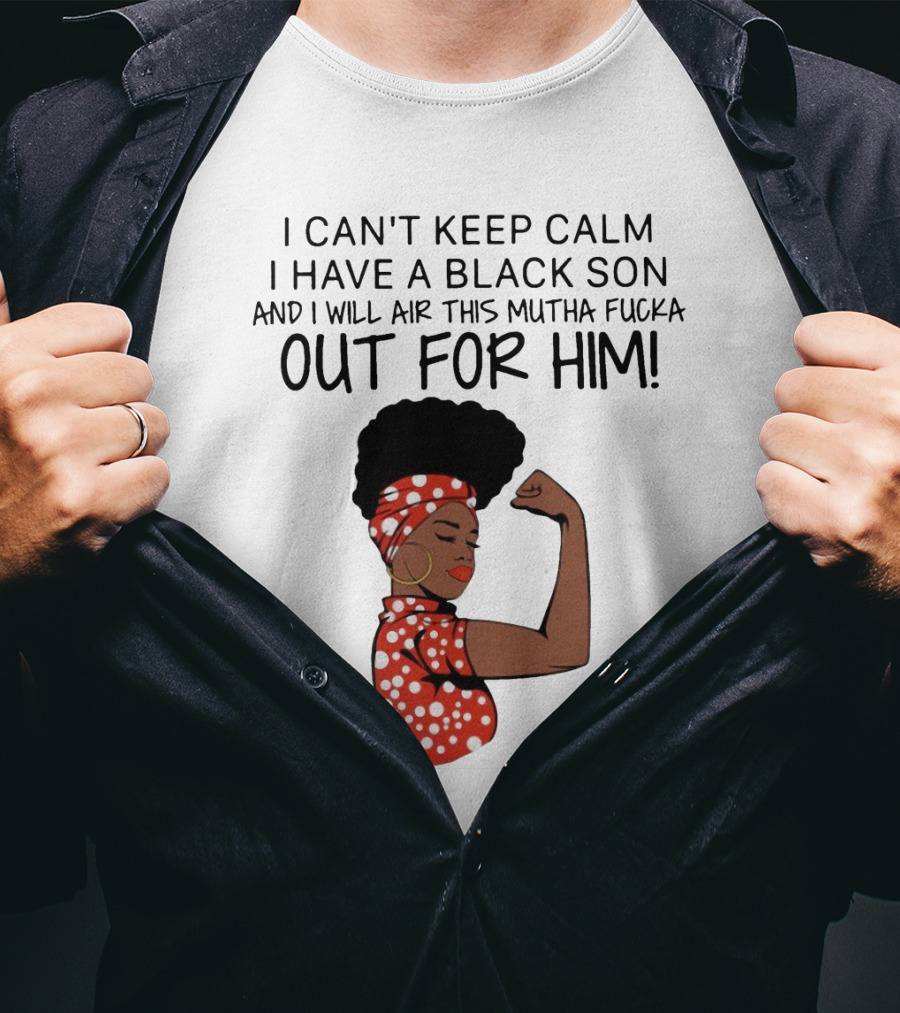 I Can't Keep Calm I Have A Black Son And I Will Air This Mutha Fucka Out For Him African American Woman Red Polka Dot Headwrap And Dress T-Shirt