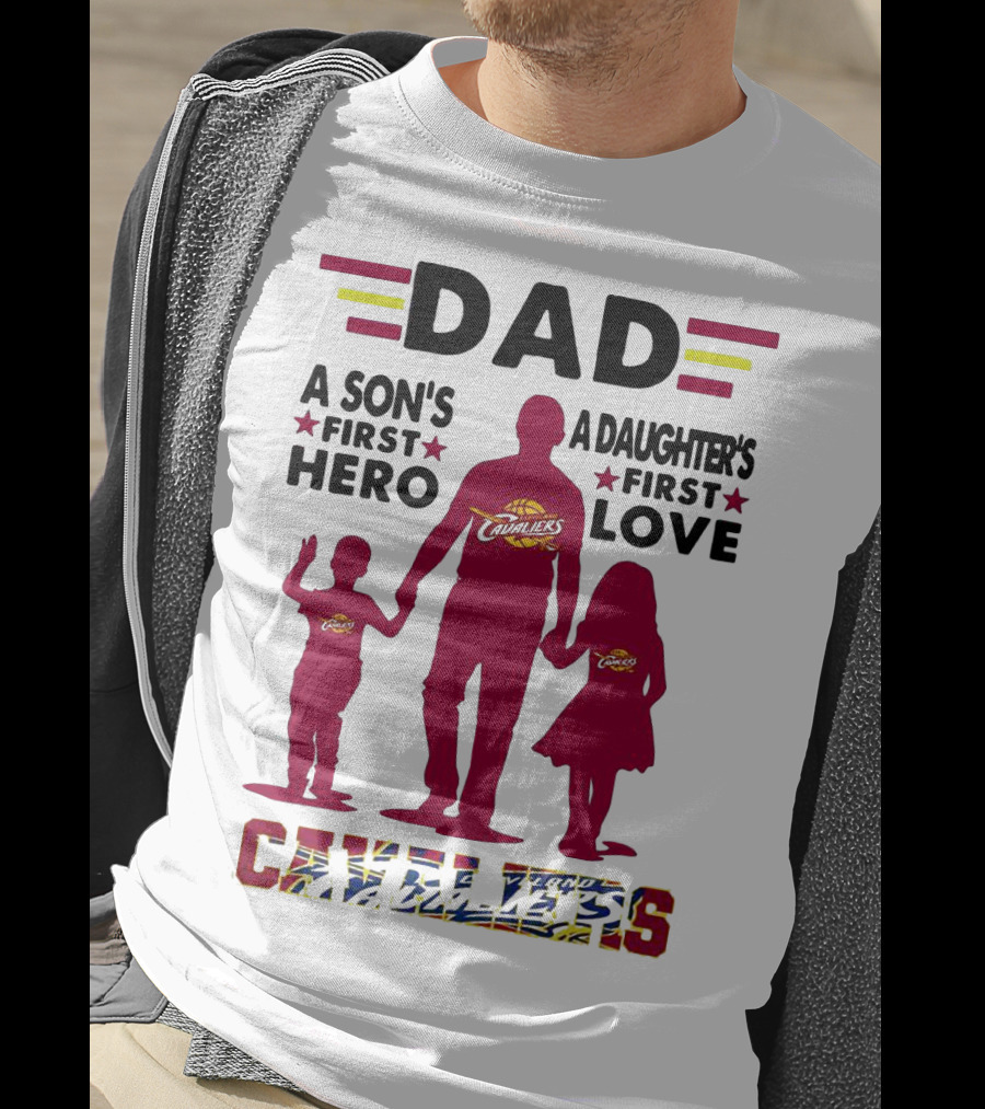 Dad A Son's First Hero A Daughter's First Love Cavaliers T-Shirt