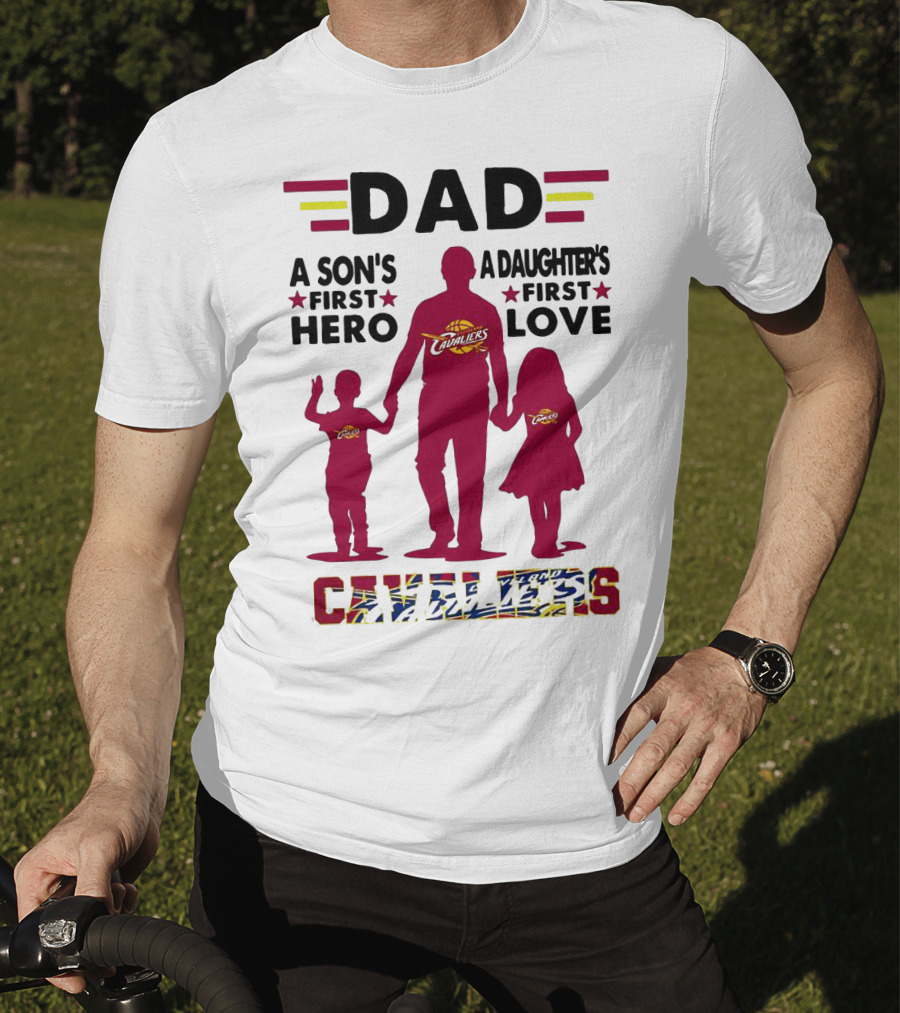 Dad A Son's First Hero A Daughter's First Love Cavaliers T-Shirt