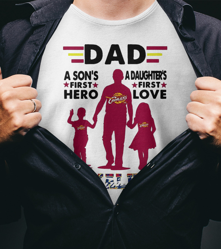 Dad A Son's First Hero A Daughter's First Love Cavaliers T-Shirt