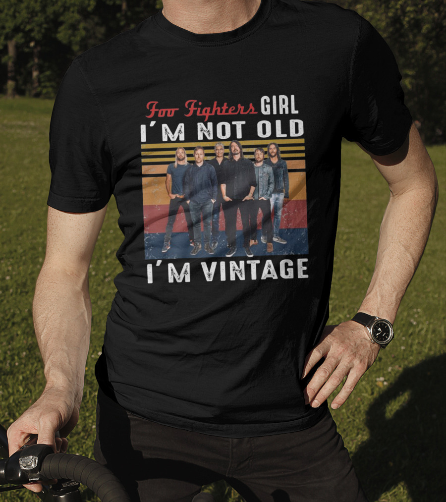 Foo Fighters Girl I'm Not Old I'm Vintage T-Shirt