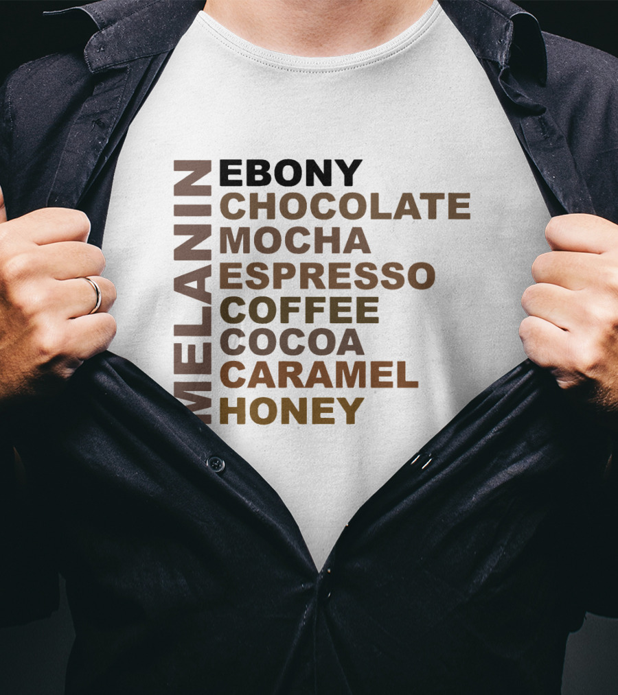 Melanin Ebony Chocolate Mocha Espresso Coffee Cocoa Caramel Honey T-Shirt