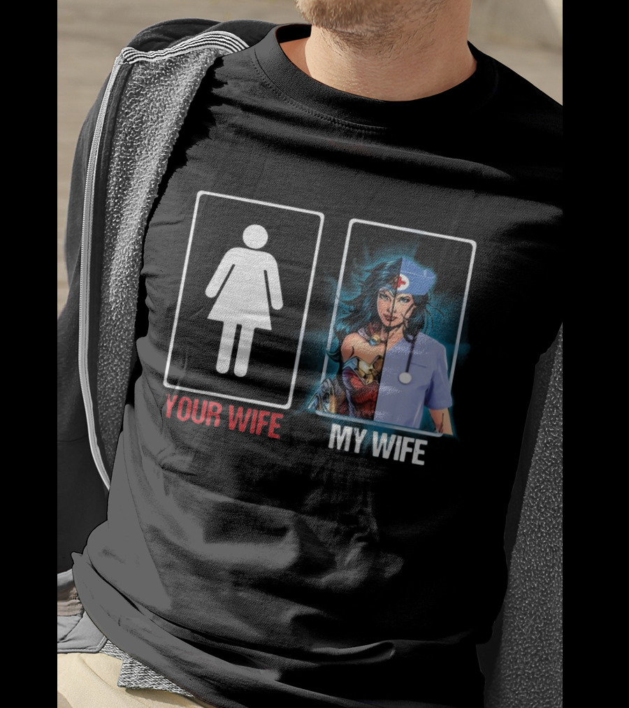Your Wife Wonder Woman Nurse My Wife Split T-Shirt