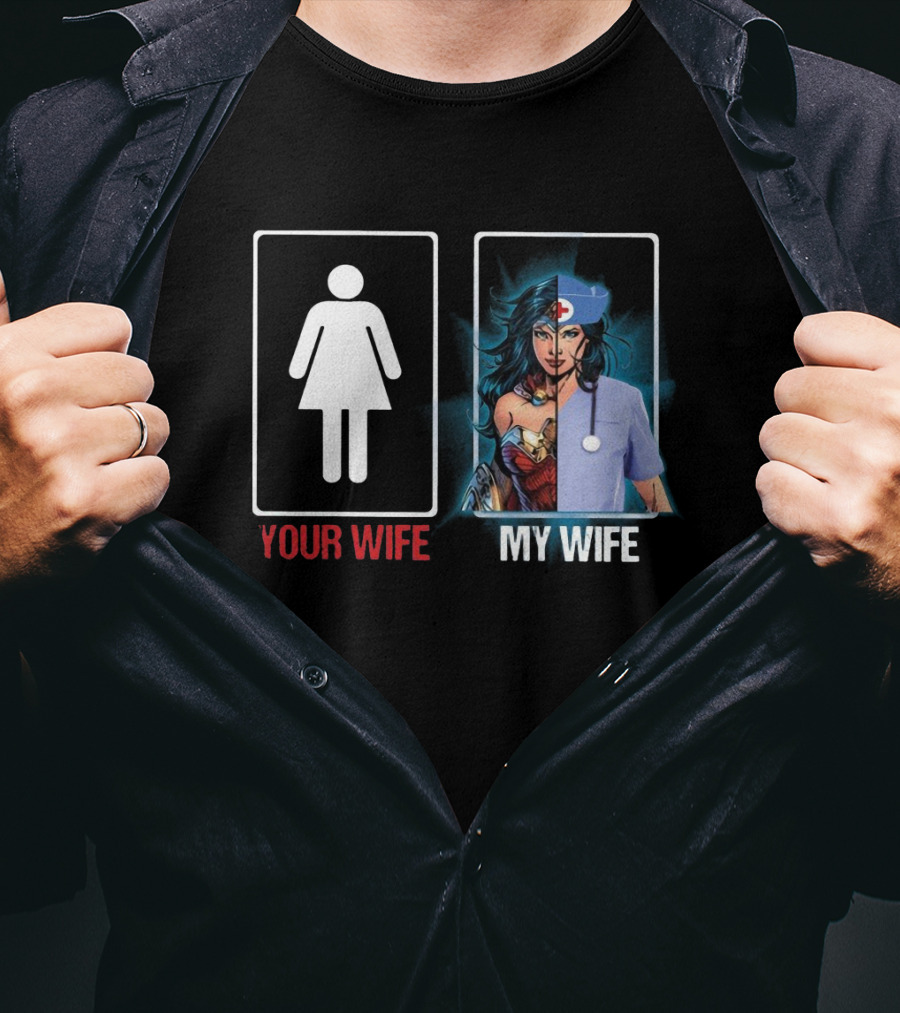 Your Wife Wonder Woman Nurse My Wife Split T-Shirt