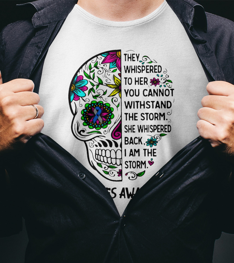 Diabetes Awareness Sugar Skull They Whispered To Her You Cannot Withstand The Storm She Whispered Back I Am The Storm T-Shirt