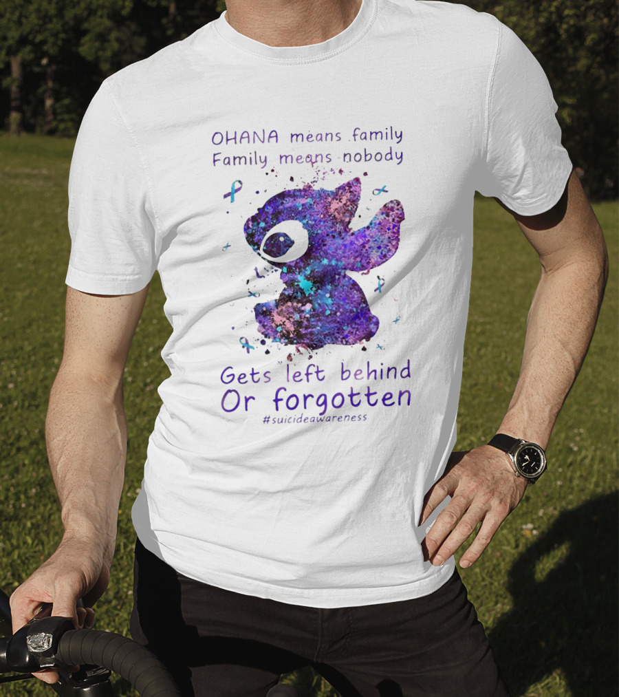 OHANA Means Family Nobody Gets Left Behind Or Forgotten #suicideawareness T-Shirt