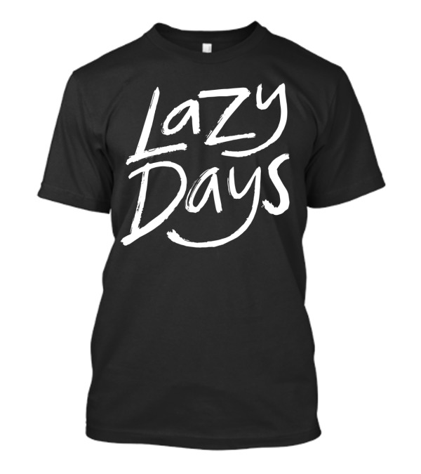 Lazy Days Funny Humor Relaxed Vibe Casual T-Shirt