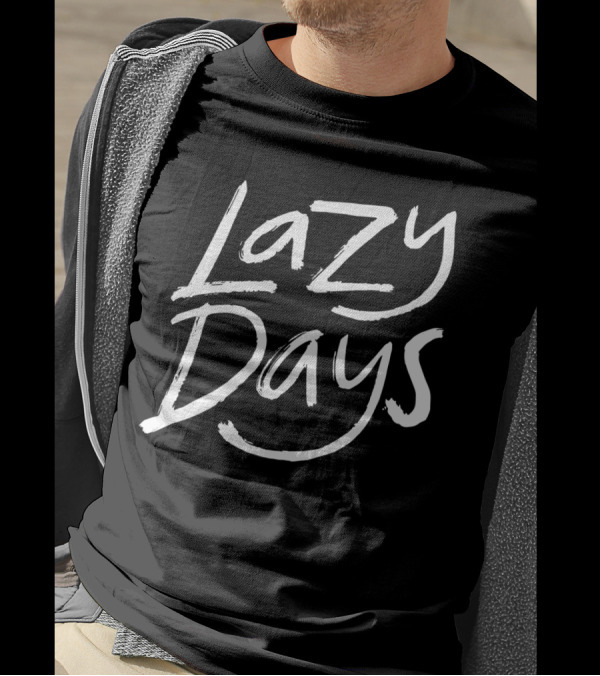 Lazy Days Funny Humor Relaxed Vibe Casual T-Shirt