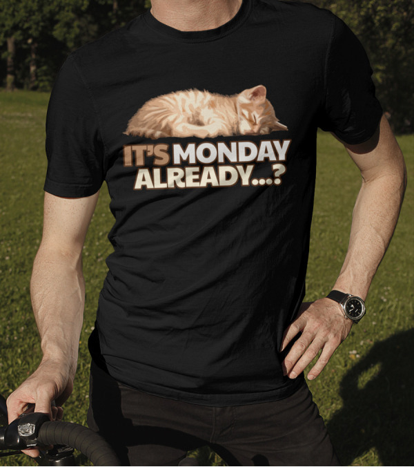 It's Monday Already Lazy Cat Monday Blues T-Shirt