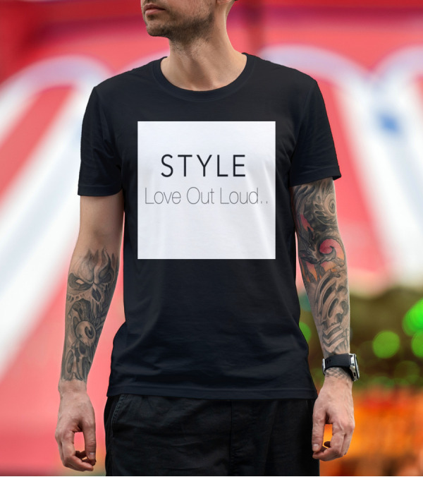 Premium T-Shirt: STYLE Love Out Loud T-Shirt STYLE Love Out Loud T-Shirt