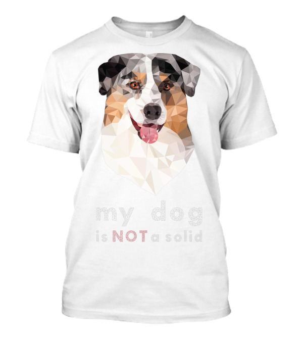 Geometric Polygonal Dog Art With Text 'My Dog Is NOT A Solid' T-Shirt