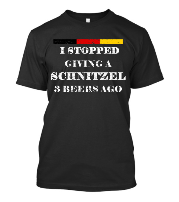 I Stopped Giving A Schnitzel 3 Beers Ago German Flag Colors T-Shirt