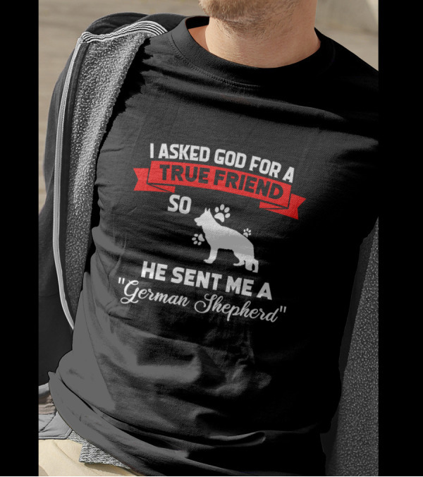 I Asked God For A True Friend So He Sent Me A German Shepherd Red Silhouette With Paw Prints T-Shirt