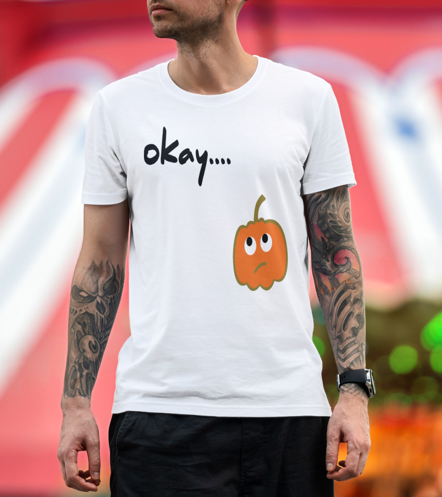 Okay Pumpkin Sad Face T-Shirt