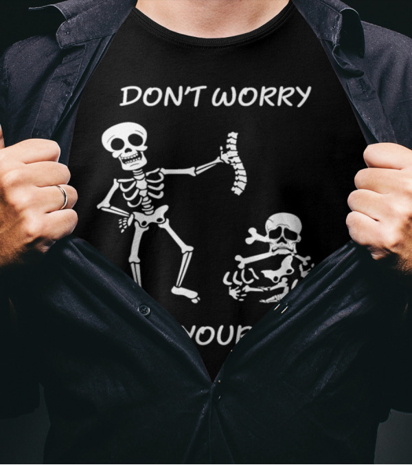DON'T WORRY I GOT YOUR BACK Funny Skeleton Saying T-Shirt